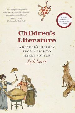 CHILDREN'S LITERATURE: A READER'S HISTORY FROM AESOP TO HARRY POTTER