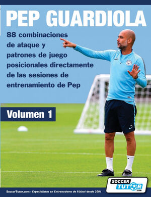 PEP GUARDIOLA - 88 COMBINACIONES DE ATAQUE Y PATRONES DE JUEGO POSICIONALES DIRE