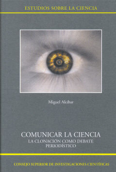 COMUNICAR LA CIENCIA (ESTUDIOS SOBRE LA CIENCIA, 48) LA CLONACION COMO DEBATE PE