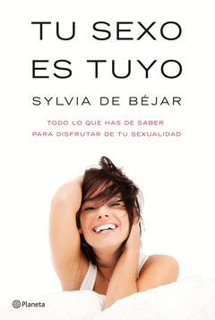 TU SEXO ES TUYO.PLANETA.NUEVA EDICION