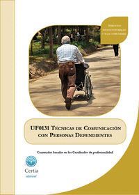 UF0131 TÉCNICAS DE COMUNICACIÓN CON PERSONAS DEPENDIENTES EN INSTITUCIONES