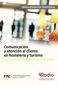 COMUNICACIÓN Y ATENCIÓN AL CLIENTE EN HOSTELERÍA Y TURISMO UF0042.