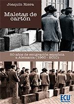MALETAS DE CARTON 50 AÑOS DE EMIGRACION ESPAÑOLA A ALEMANIA 1960 2010