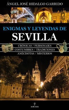 ENIGMAS Y LEYENDAS DE SEVILLA.ALMUZARA-RUST