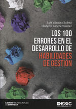 100 ERRORES EN EL DESARROLO DE HABILIDADES DE GESTION,LOS.ESIC