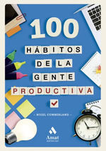 100 HABITOS DE LA GENTE PRODUCTIVA