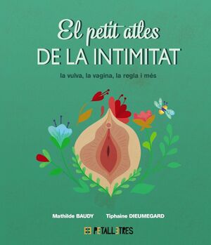 EL PETIT ATLES DE LA INTIMITAT: LA VULVA, LA VAGINA, LA REGLE I MES