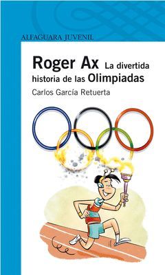 ROGER AX. LA DIVERTIDA HISTORIA DE LAS OLIMPIADAS.ALFAG-AZUL-INF
