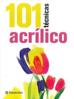 101 TÉCNICAS DE ACRÍLICO