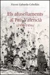 AFUSELLAMENTS AL PAIS VALENCIA,ELS (1938-1956).PUV-RUST