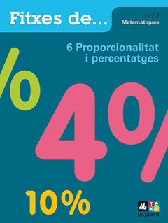 MATEMÀTIQUES, PROPORCIONALITAT I PERCENTATGES, ESO. FITXES 6