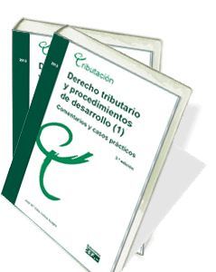 DERECHO TRIBUTARIO. PROCEDIMIENTOS DE DESARROLLO (2). COMENTARIOS Y CASOS PRÁCTI
