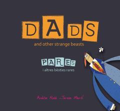 DADS AND OTHER STRANGE BEASTS / PARES I ALTRES BÈSTIES RARES