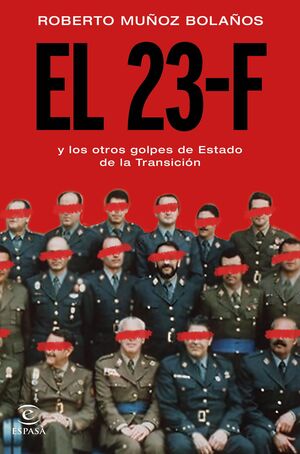 EL 23-F Y LOS OTROS GOLPES DE ESTADO DE LA TRANSIC