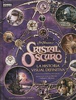 CRISTAL OSCURO. LA HISTORIA VISUAL DEFINITIVA
