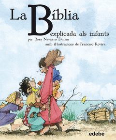 LA BIBLIA EXPLICADA ALS INFANTS, PER ROSA NAVARRO DURAN