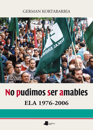 NO PUDIMOS SER AMABLES   ELA 1976-2006