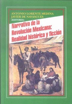 NARRATIVA DE LA REVOLUCIÓN MEXICANA: REALIDAD HISTÓRICA Y FICCIÓN