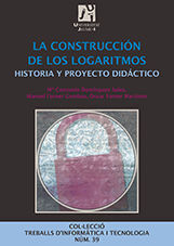 LA CONSTRUCCIÓN DE LOS LOGARITMOS. HISTORIA Y PROYECTO DIDÁCTICO