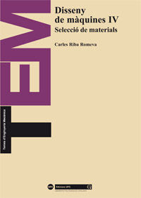 DISSENY DE MAQUINES IV. SELECCIO DE MATERIALS