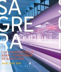 LA SAGRERA I LA XARXA FERROVIÀRIA DE BARCELONA