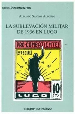 145.SUBLEVACION MILITAR 1936 LUGO.(DOCUMENTOS)