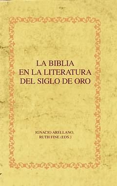 LA BIBLIA EN LA LITERATURA DEL SIGLO DE ORO. APARECE EN JULIO 2009.