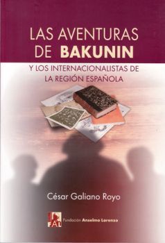 LAS AVENTURAS DE BAKUNIN Y LOS INTERNACIONALISTAS DE LA REGIÓN ESPAÑOLA