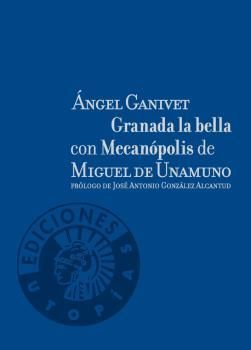 GRANADA LA BELLA CON MECANÓPOLIS DE MIGUEL DE UNAMUNO
