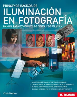 PRINCIPIOS BASICOS DE ILUMINACION EN FOTOGRAFIA : MANUAL PARA FOTOGRAFOS DE DIGITAL Y DE PELICULA
