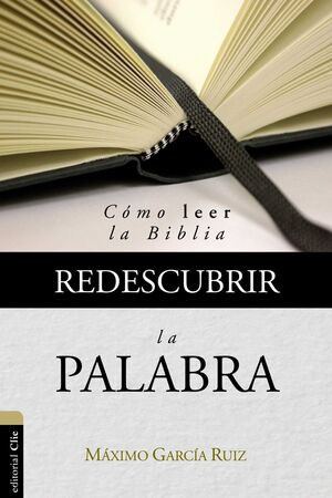 REDESCUBRIR LA PALABRA: COMO LEER LA BIBLIA