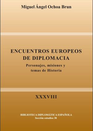 ENCUENTROS EUROPEOS DE DIPLOMACIA. PERSONAJES, MISIONES Y TEMAS DE HISTORIA