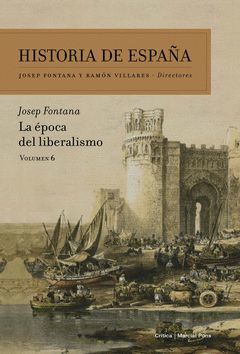 LA EPOCA DEL LIBERALISMO.CRITICA-HISTORIA DE ESPAÑA VOL. 6-