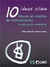 10 IDEAS CLAVE.EDUCAR EN MEDIO DE COMUNICACION.GRAO-15
