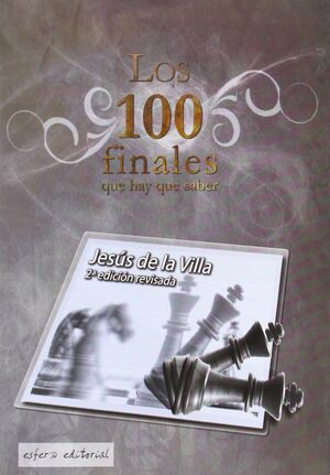 CIEN FINALES QUE HAY QUE SABER,LOS.2ª EDIC (2008).ESFERA (AJEDREZ)-RUST